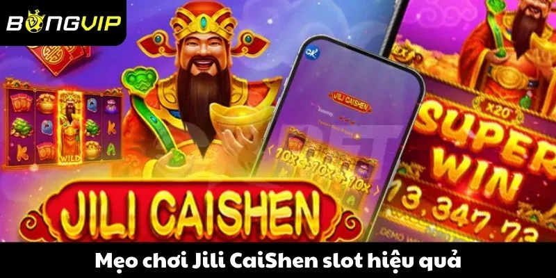 Mẹo chơi Jili CaiShen slot hiệu quả