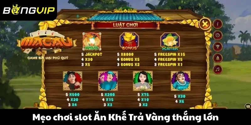 Mẹo chơi slot Ăn Khế Trả Vàng thắng lớn