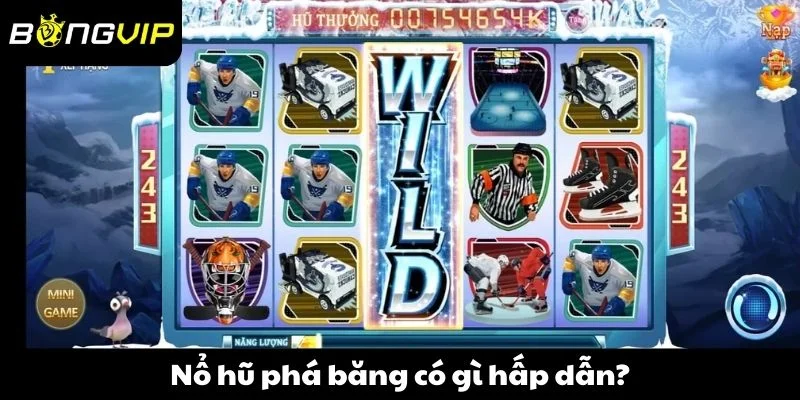 Nổ hũ phá băng có gì hấp dẫn?