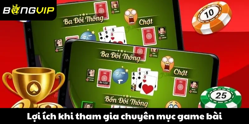 Lợi ích khi tham gia chuyên mục game bài